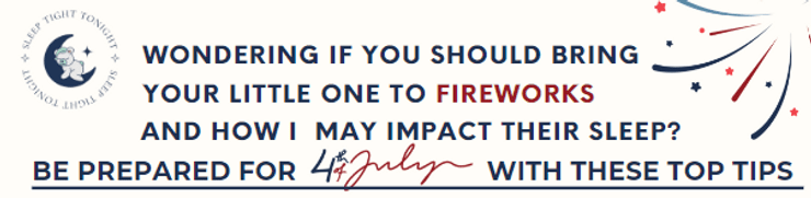 Wonder﻿ing if you should (or shouldn't) bring your little one to fireworks and how it might impact their sleep?  